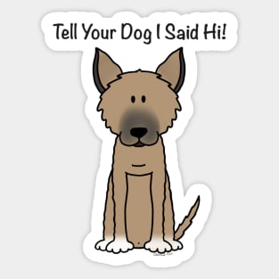 Tell Your Dog I Said Hi (2) Sticker